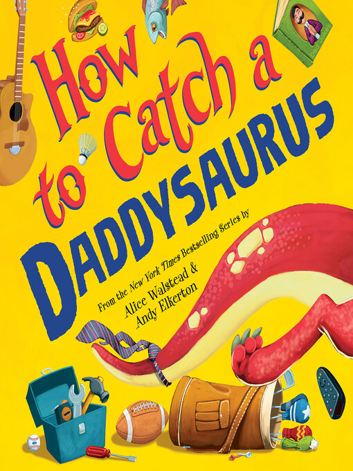 Title details for How to Catch a Daddysaurus by Alice Walstead - Available